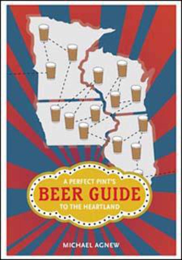 A Perfect Pint's Beer Guide to the Heartland (Heartland Foodways),Used