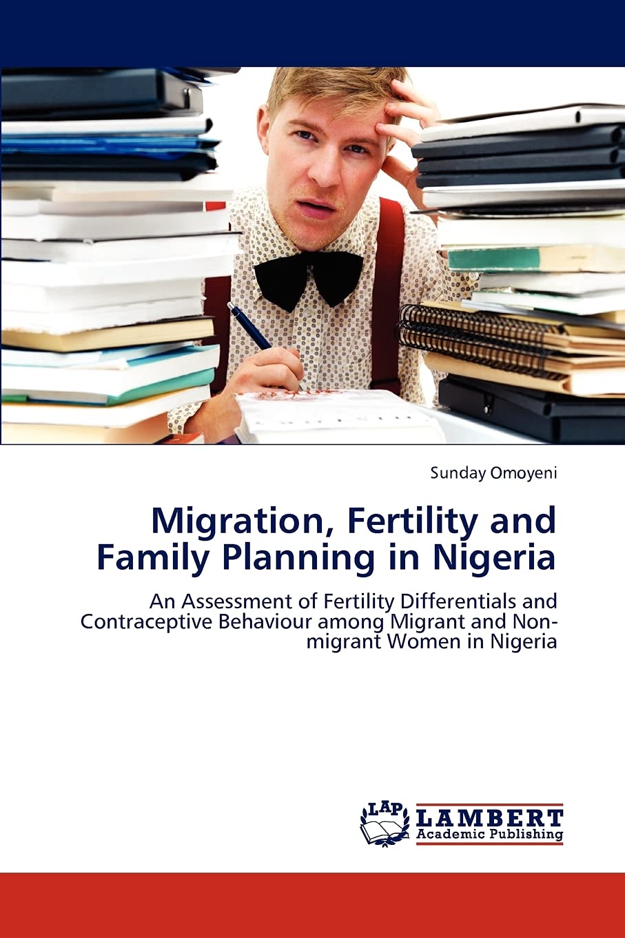 Migration, Fertility and Family Planning in Nigeria: An Assessment of Fertility Differentials and Contraceptive Behaviour among ,Used