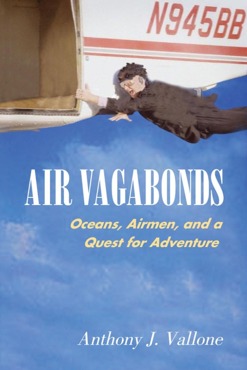 Air Vagabonds: Oceans, Airmen, and a Quest for Adventure,New