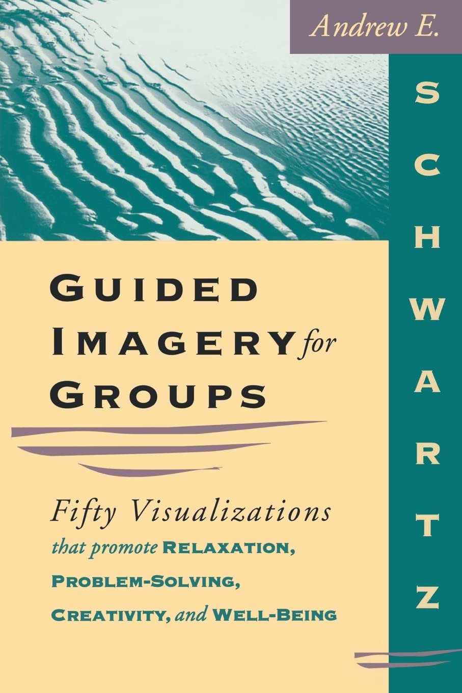 Guided Imagery for Groups: Fifty Visualizations That Promote Relaxation, ProblemSolving, Creativity, and WellBeing,New