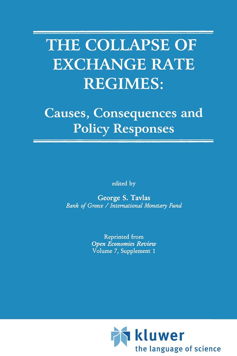 The Collapse of Exchange Rate Regimes: Causes, Consequences and Policy Responses (Open Economies Review , No 7:1),Used