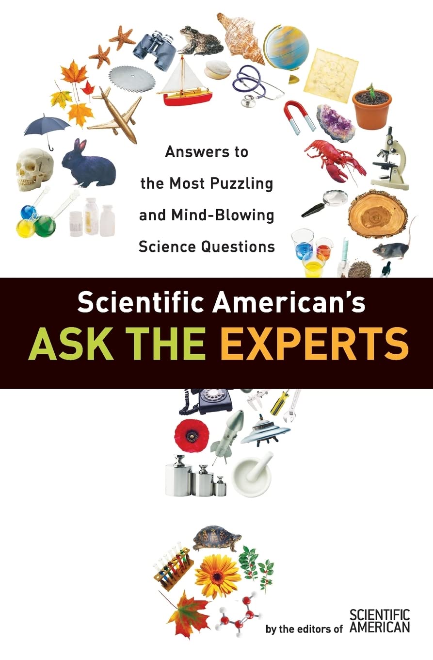 Scientific American's Ask the Experts: Answers to The Most Puzzling and MindBlowing Science Questions,Used