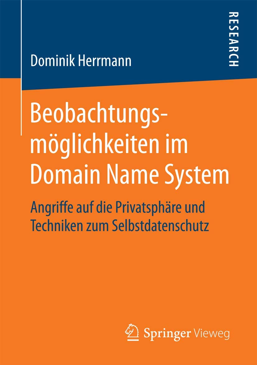 Beobachtungsmglichkeiten im Domain Name System: Angriffe auf die Privatsphre und Techniken zum Selbstdatenschutz (German Edition,Used