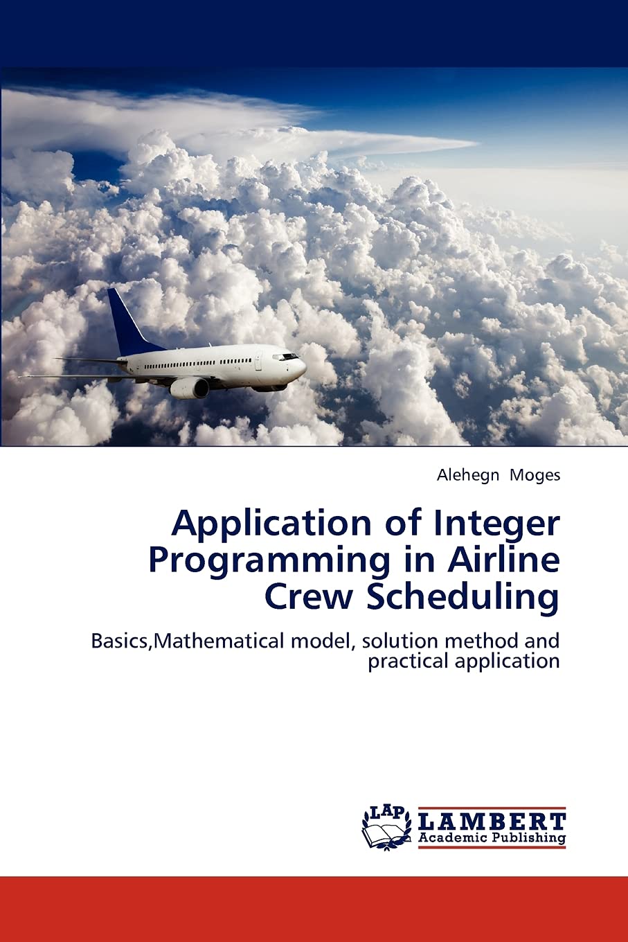 Application of Integer Programming in Airline Crew Scheduling: Basics,Mathematical model, solution method and practical applicat,Used