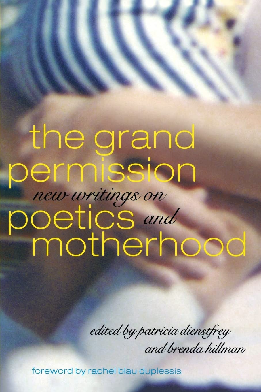The Grand Permission: New Writings on Poetics and Motherhood,Used