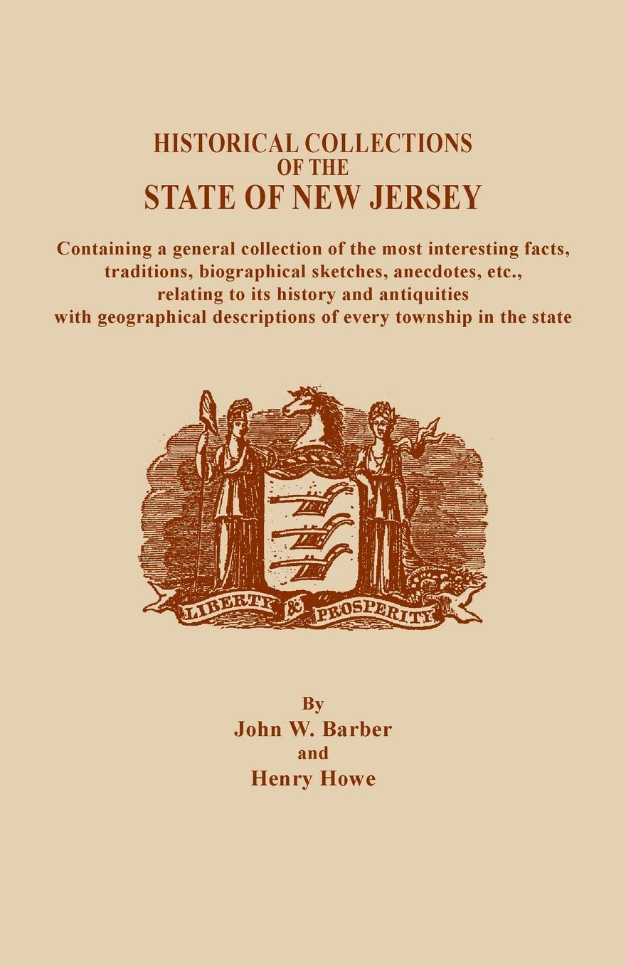 Historical Collections of the State of New Jersey, Containing a General Collection of the Most Interesting Facts, Traditions, Bi,Used
