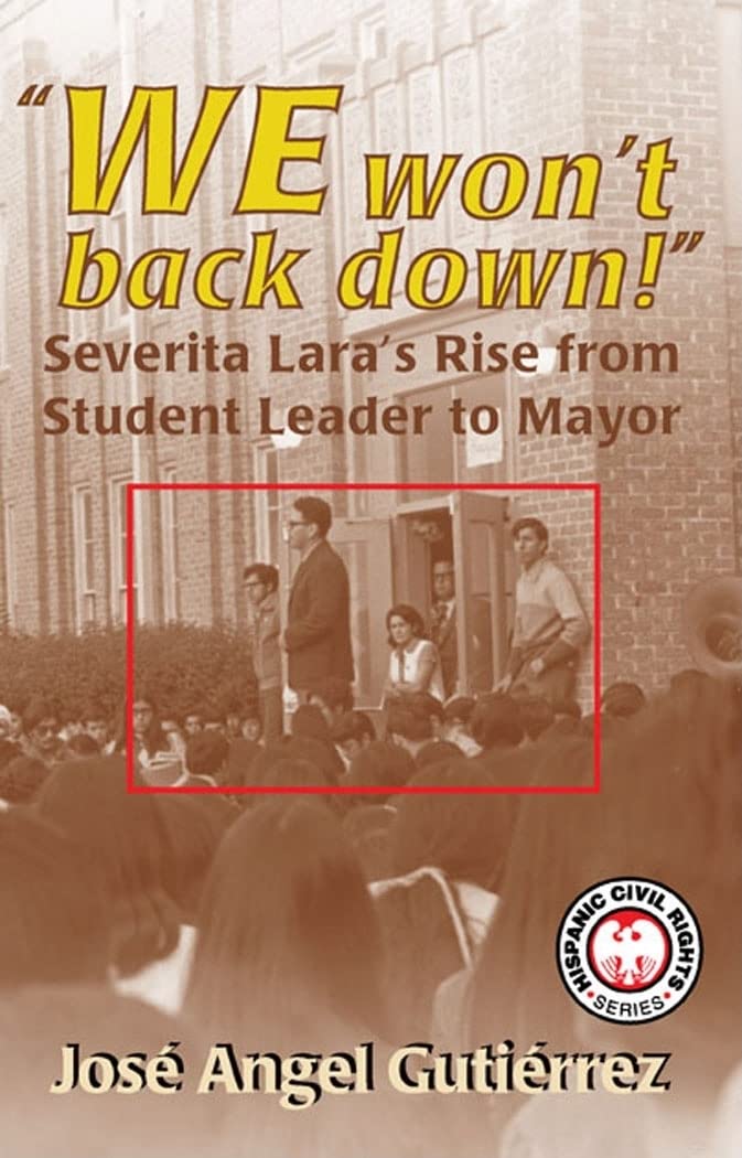 We Won't Back Down: Severita Lara's Rise from Student Leader to Mayor (Hispanic Civil Rights),New