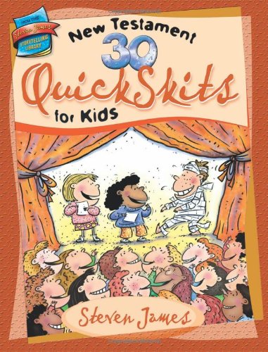30 New Testament QuickSkits for Kids (The Steven James Storytelling Library),Used