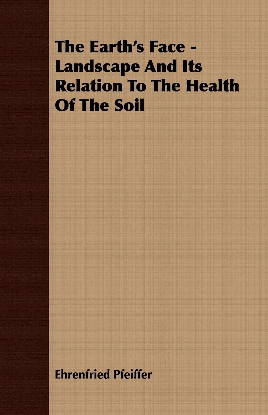 The Earth's Face  Landscape And Its Relation To The Health Of The Soil,Used