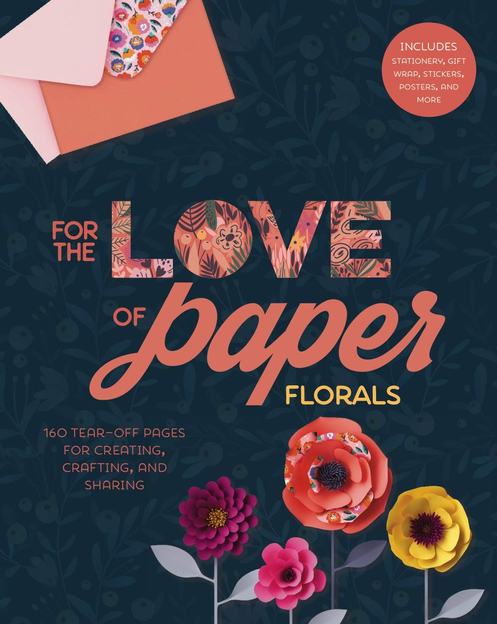 For the Love of Paper: Florals: 160 Tearoff Pages for Creating, Crafting, and Sharing (Volume 2),Used