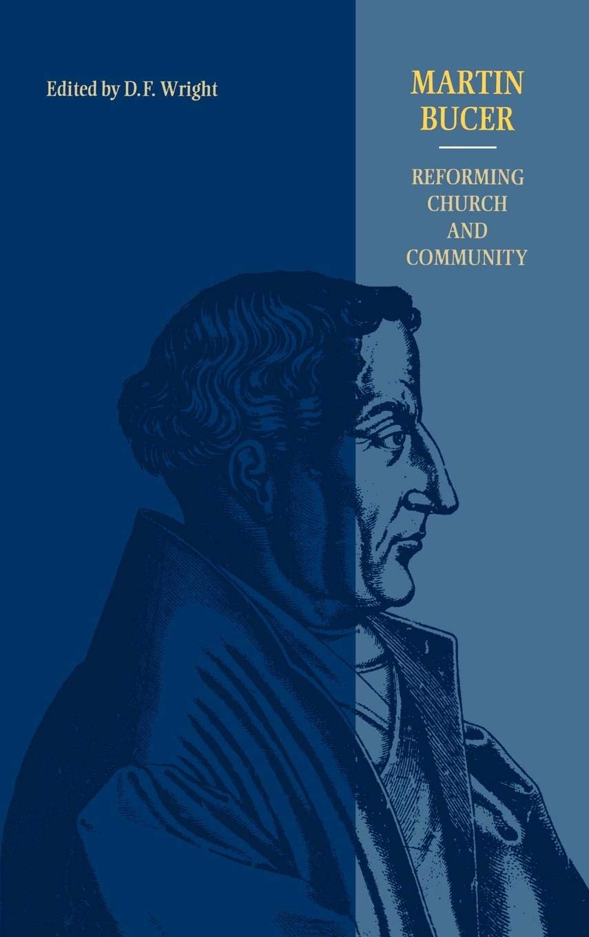 Martin Bucer: Reforming Church and Community,Used