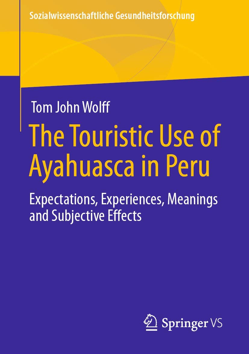 The Touristic Use of Ayahuasca in Peru: Expectations, Experiences, Meanings and Subjective Effects (Sozialwissenschaftliche Gesu,Used