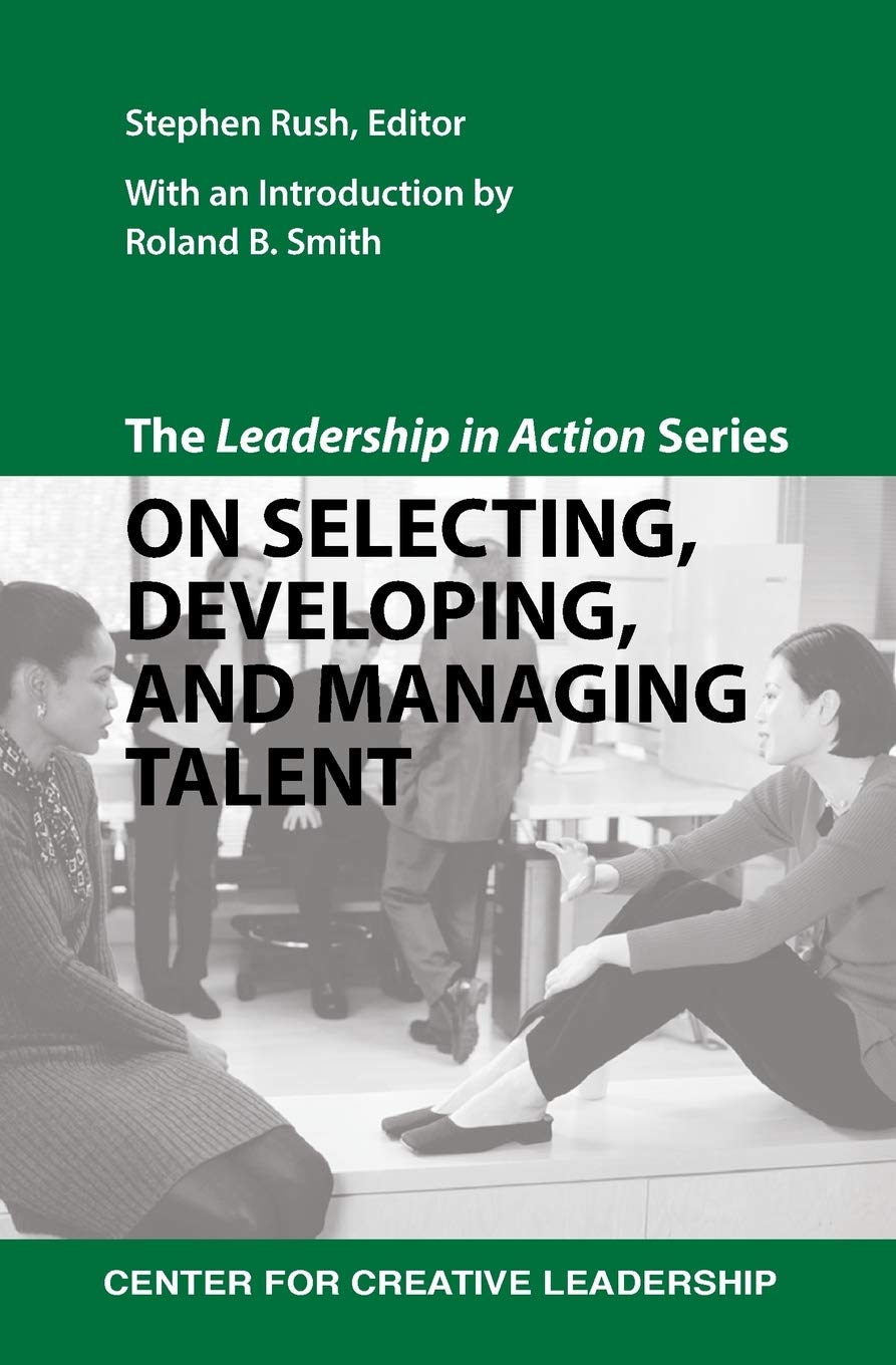 The Leadership In Action Series: On Selecting, Developing, And Managing Talent,Used