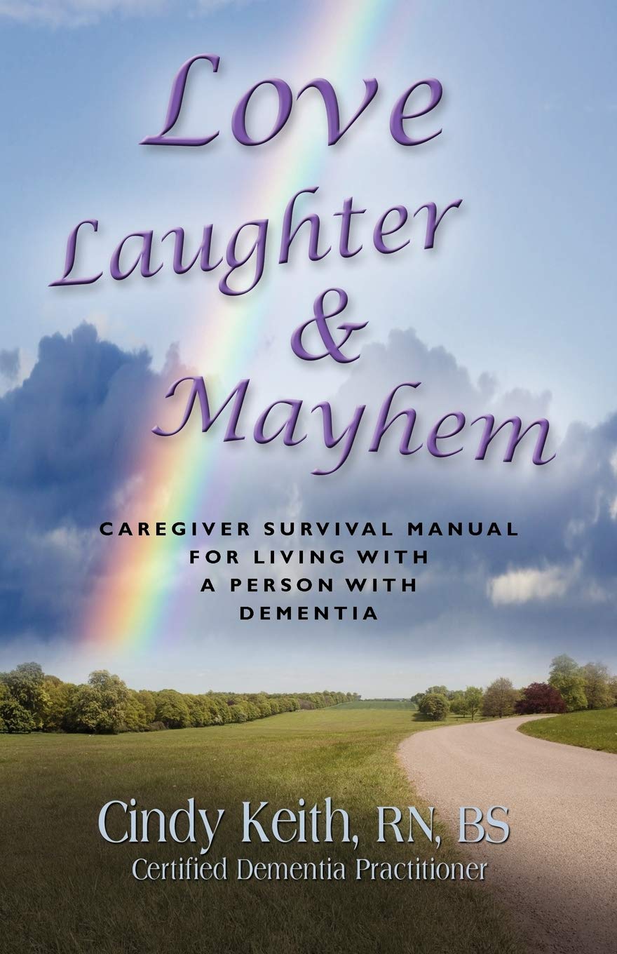 Love, Laughter & Mayhem: Caregiver Survival Manual For Living With A Person With Dementia,Used