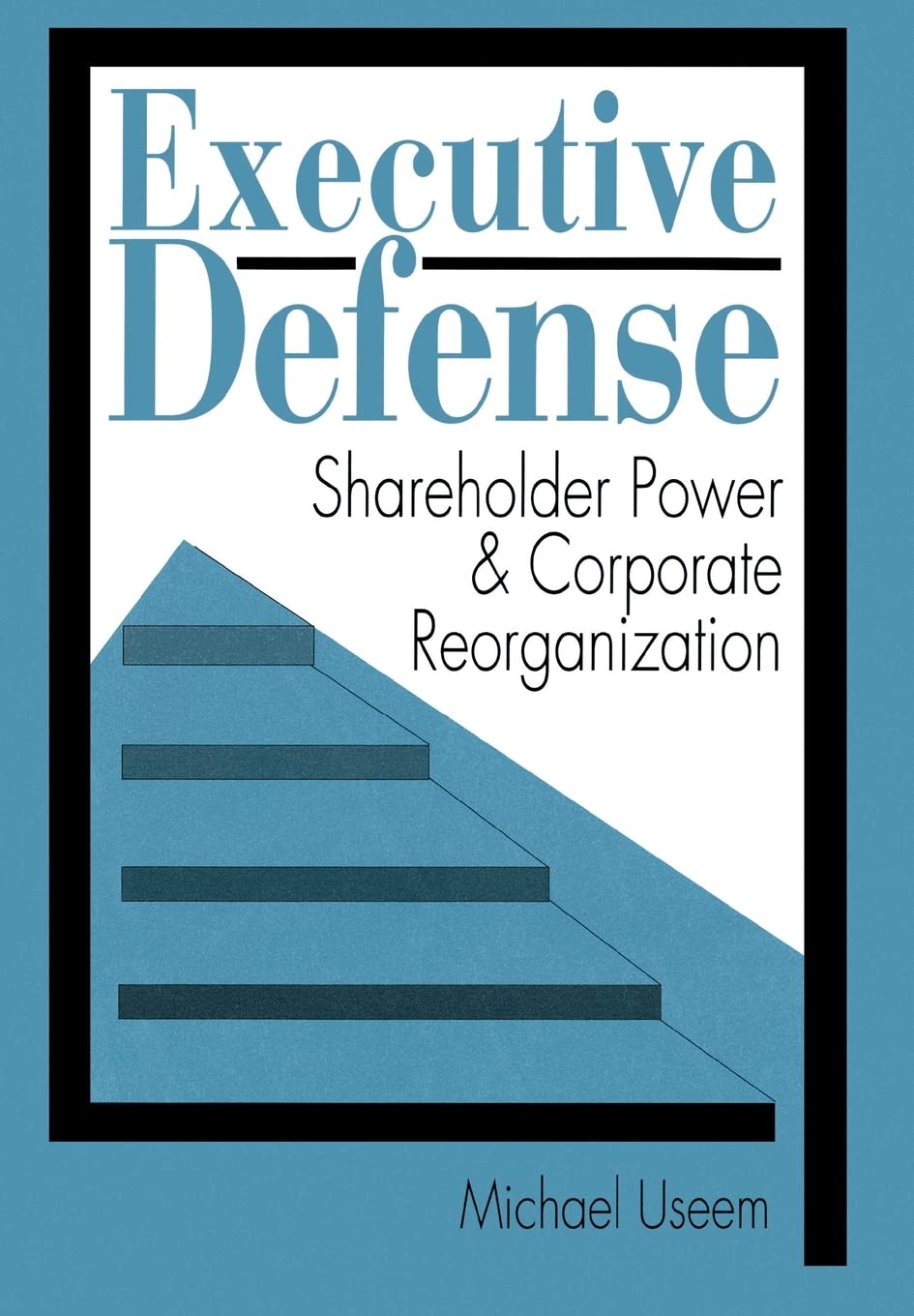 Executive Defense: Shareholder Power and Corporate Reorganization,New