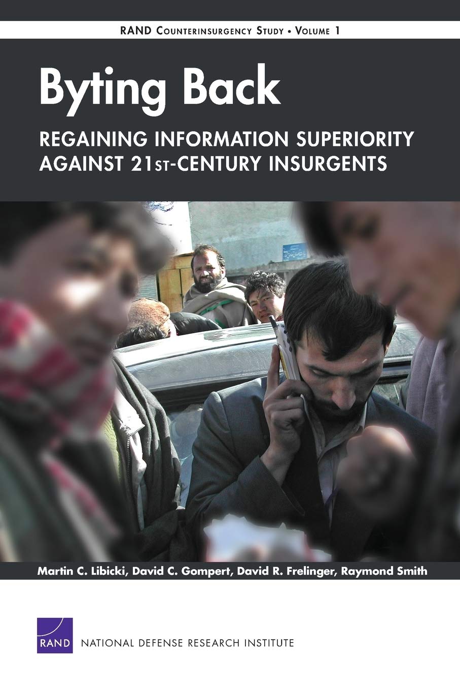 Byting Backregaining Information Superiority Against 21Stcentury Insurgents: Rand Counterinsurgency Study,New