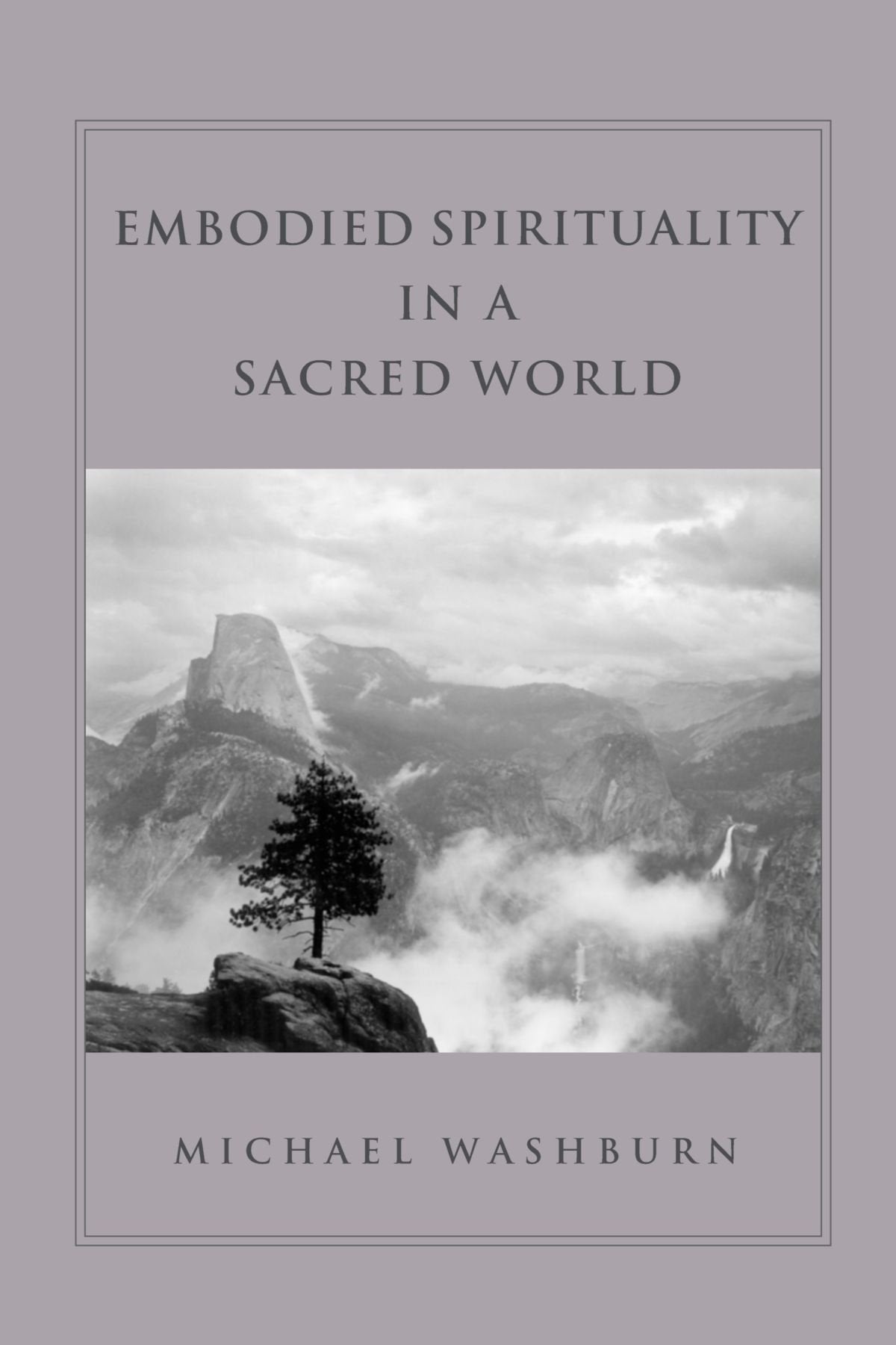 Embodied Spirituality In A Sacred World (Suny Series In Transpersonal And Humanistic Psychology)