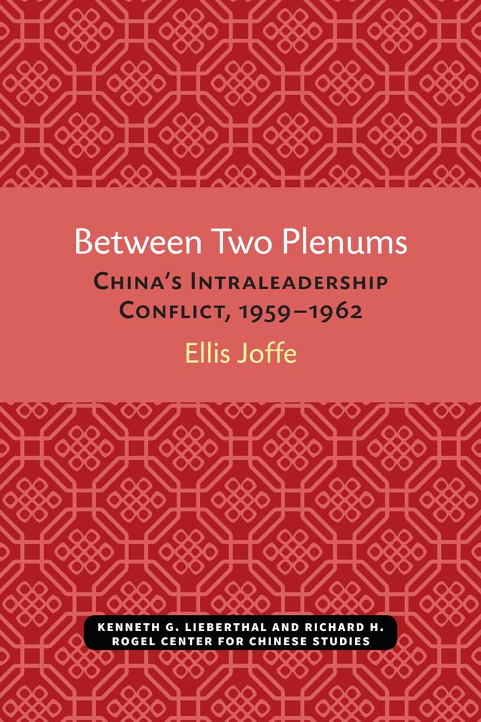 Between Two Plenums: Chinas Intraleadership Conflict, 19591962 (Michigan Monographs In Chinese Studies),Used
