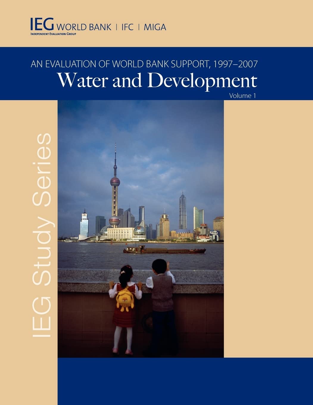 Water And Development: An Evaluation Of World Bank Support, 19972007 (Independent Evaluation Group Studies),New