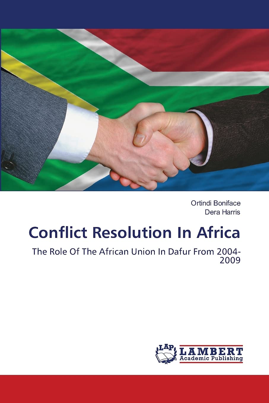 Conflict Resolution In Africa: The Role Of The African Union In Dafur From 20042009,Used