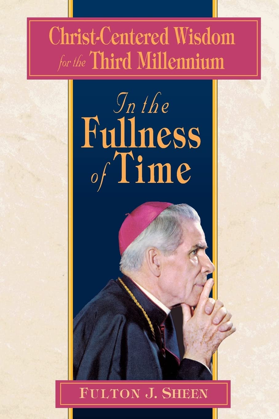 In the Fullness of Time: ChristCentered Wisdom for the Third Millennium,Used