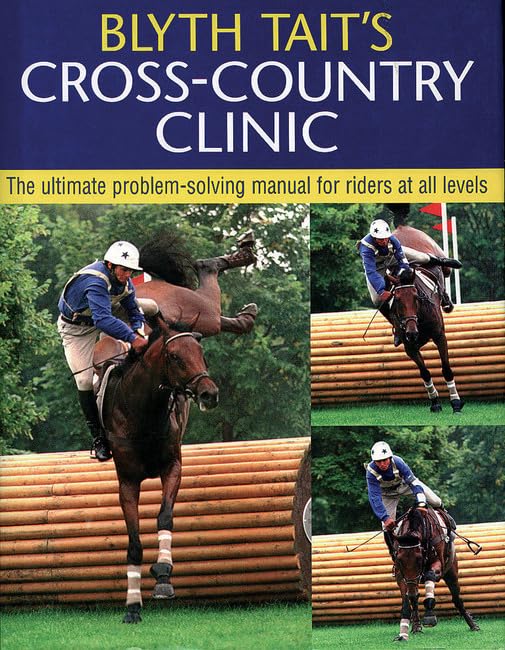 Blyth Tait's Crosscountry Clinic: The Ultimate Problemsolving Manual for Riders at All Levels by Blyth Tait (19990504),Used