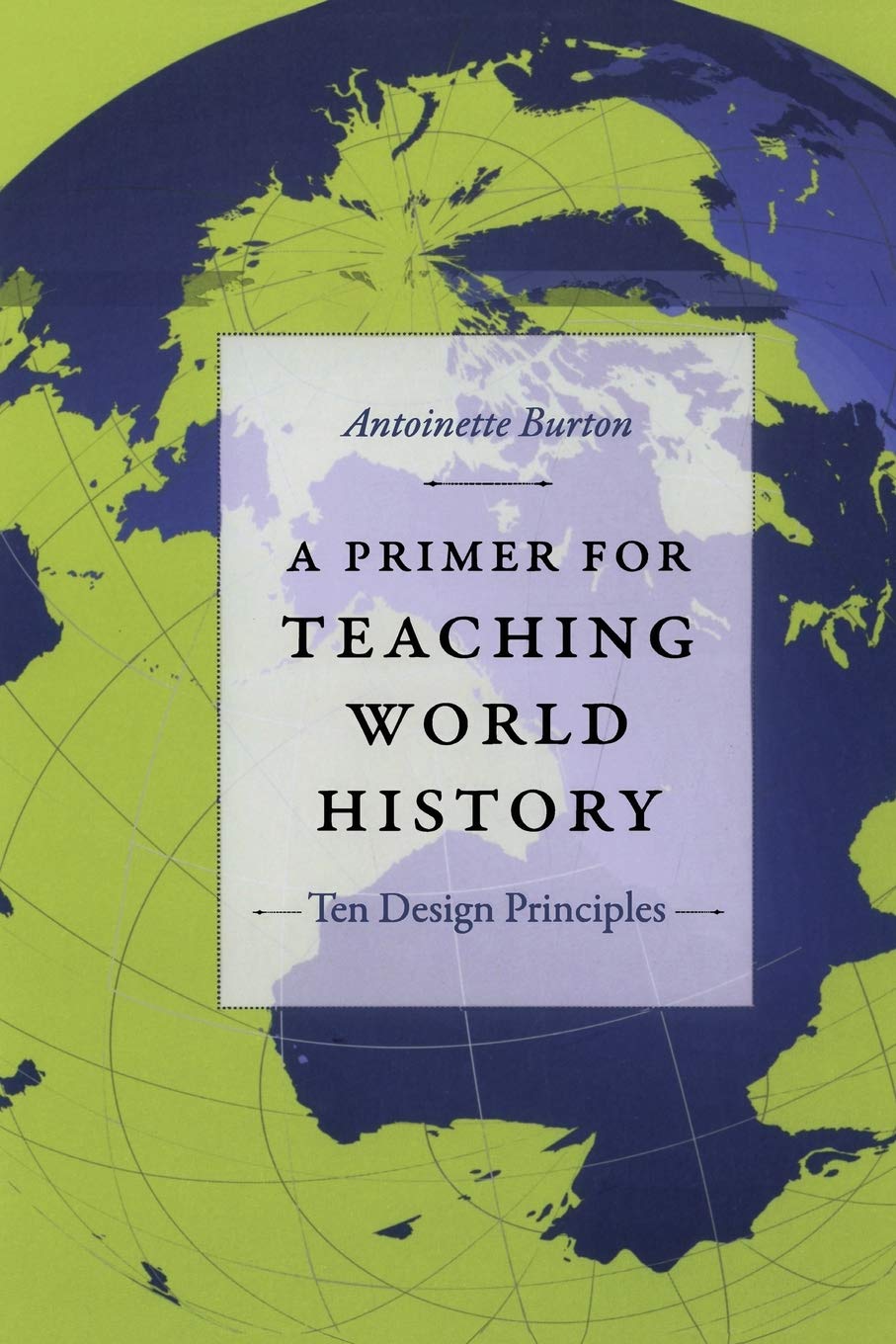 A Primer For Teaching World History: Ten Design Principles (Design Principles For Teaching History),Used