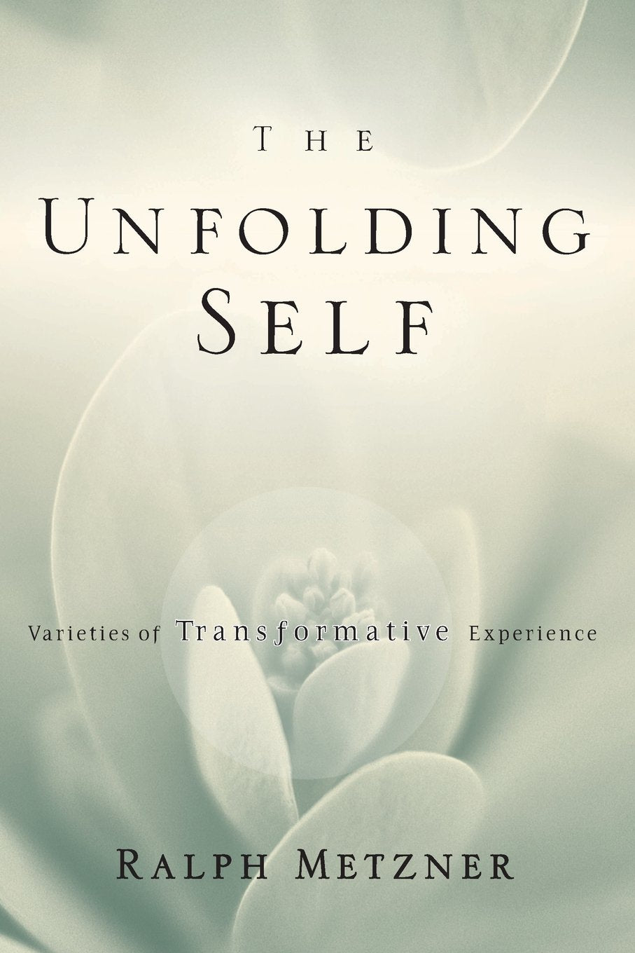 The Unfolding Self: Varieties of Transformative Experience,Used