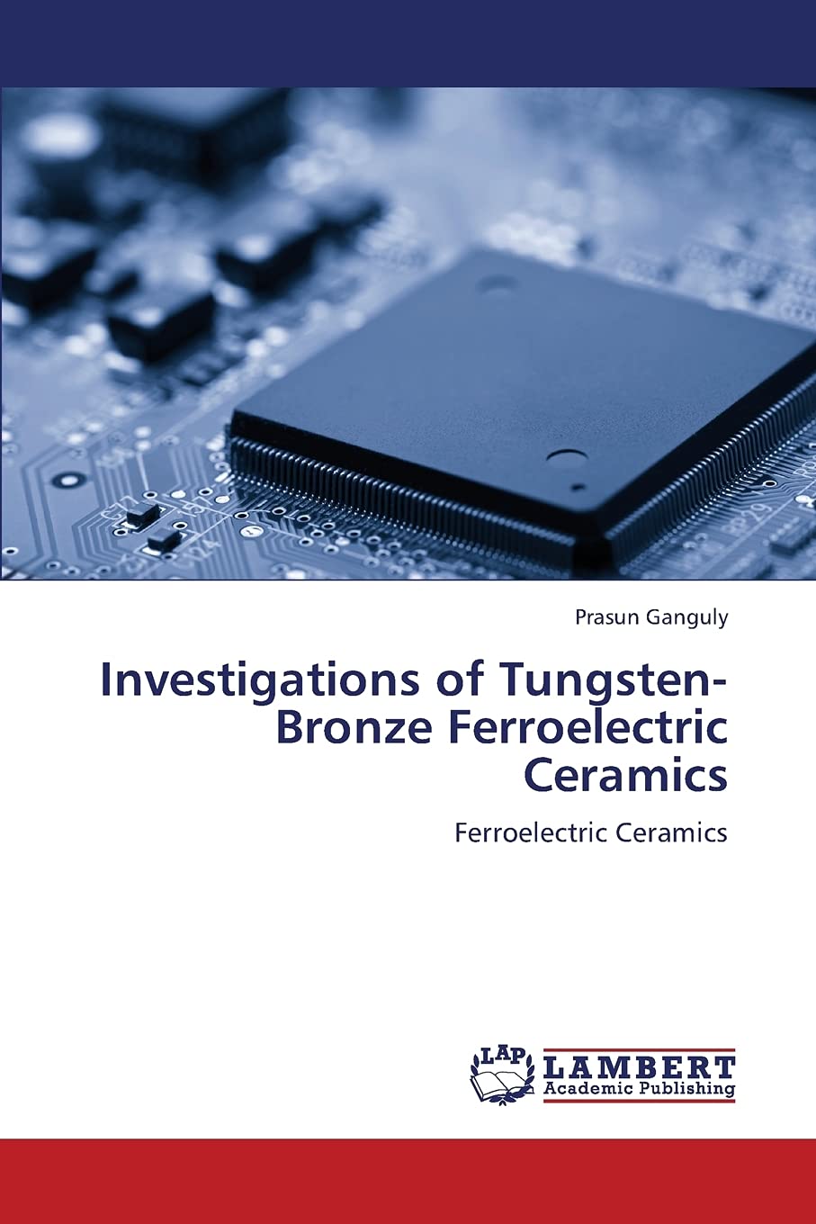 Investigations of TungstenBronze Ferroelectric Ceramics: Ferroelectric Ceramics,Used