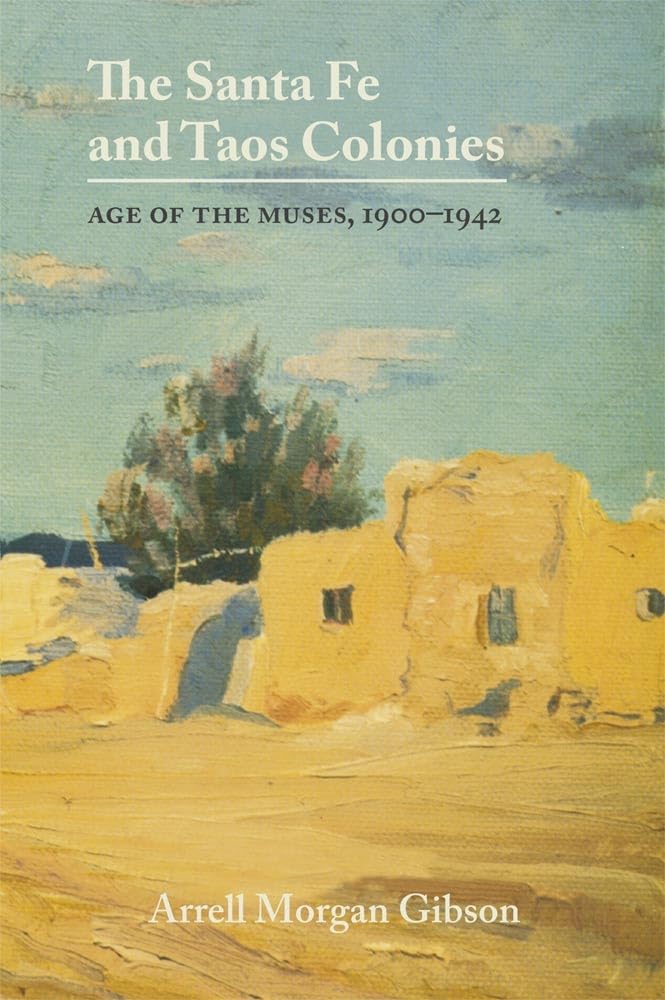 The Santa Fe and Taos Colonies: Age of the Muses, 19001942,Used