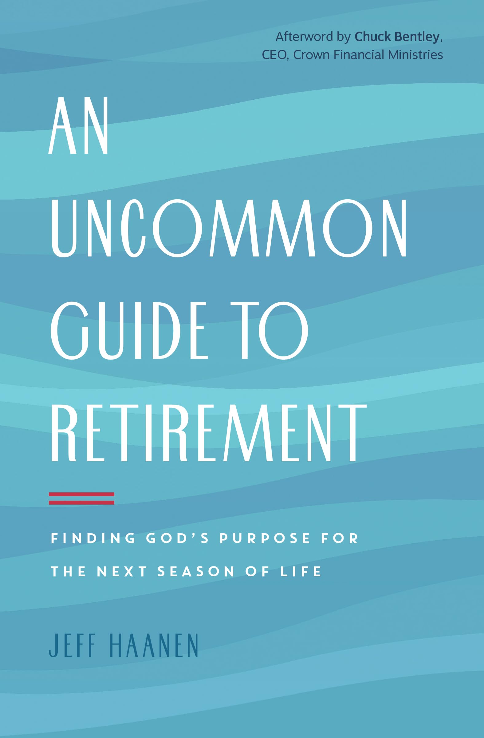 An Uncommon Guide to Retirement: Finding God's Purpose for the Next Season of Life,Used