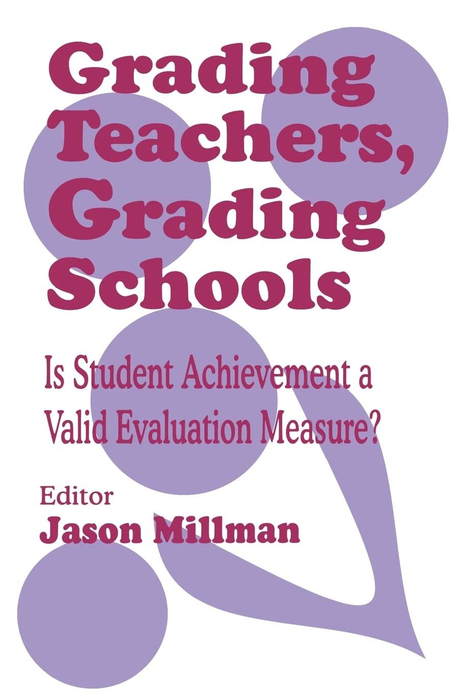 Grading Teachers, Grading Schools: Is Student Achievement A Valid Evaluation Measure?,Used