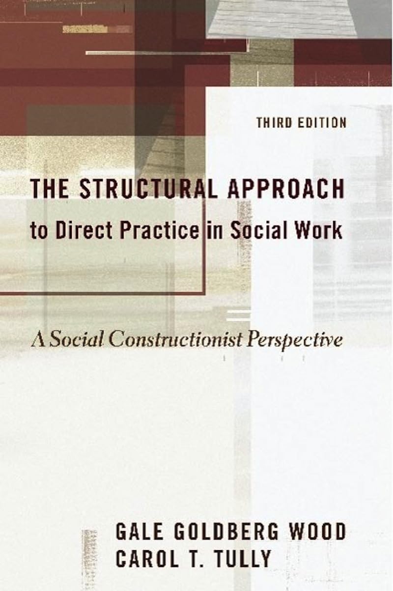 The Structural Approach To Direct Practice In Social Work: A Social Constructionist Perspective,New