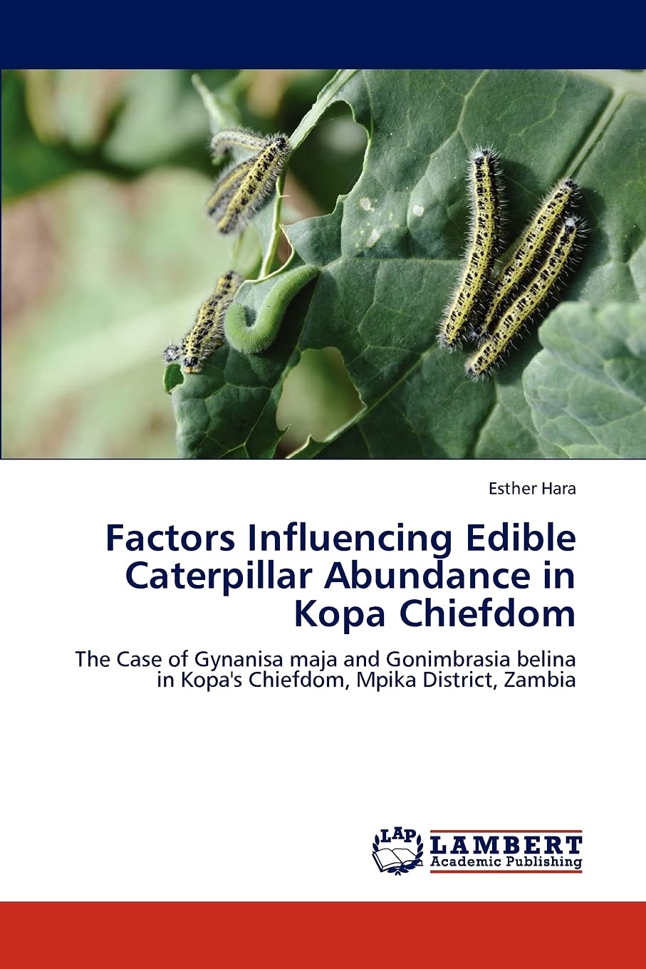 Factors Influencing Edible Caterpillar Abundance in Kopa Chiefdom: The Case of Gynanisa maja and Gonimbrasia belina in Kopa's Ch,Used