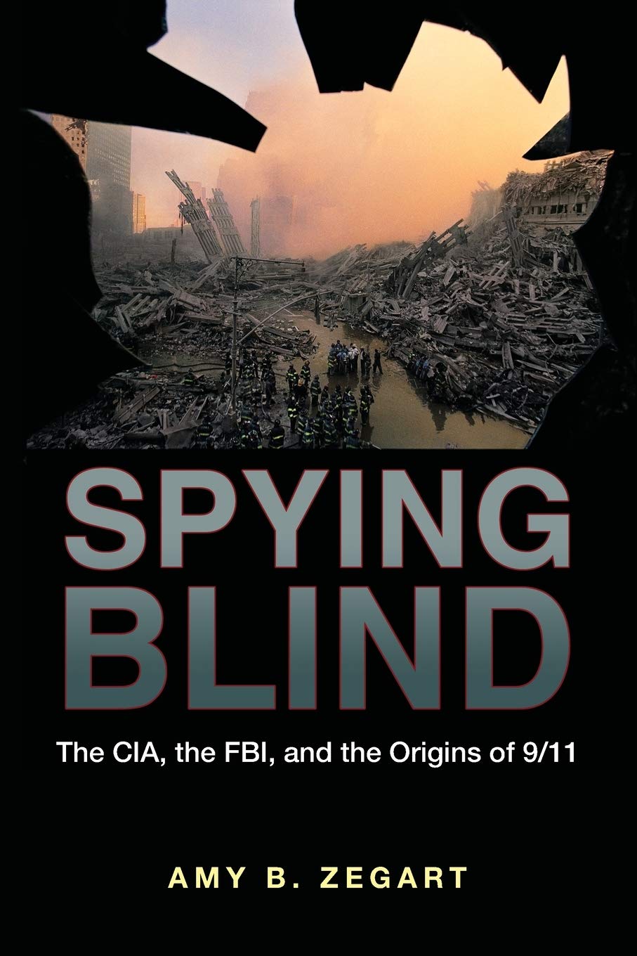 Spying Blind: The Cia, The Fbi, And The Origins Of 9/11,New