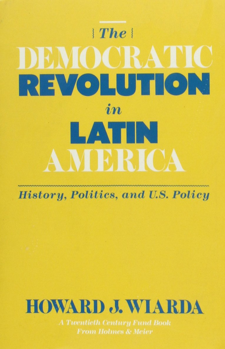 The Democratic Revolution in Latin America: History, Politica and U.S. Policy (Twentieth Century Fund Book),Used