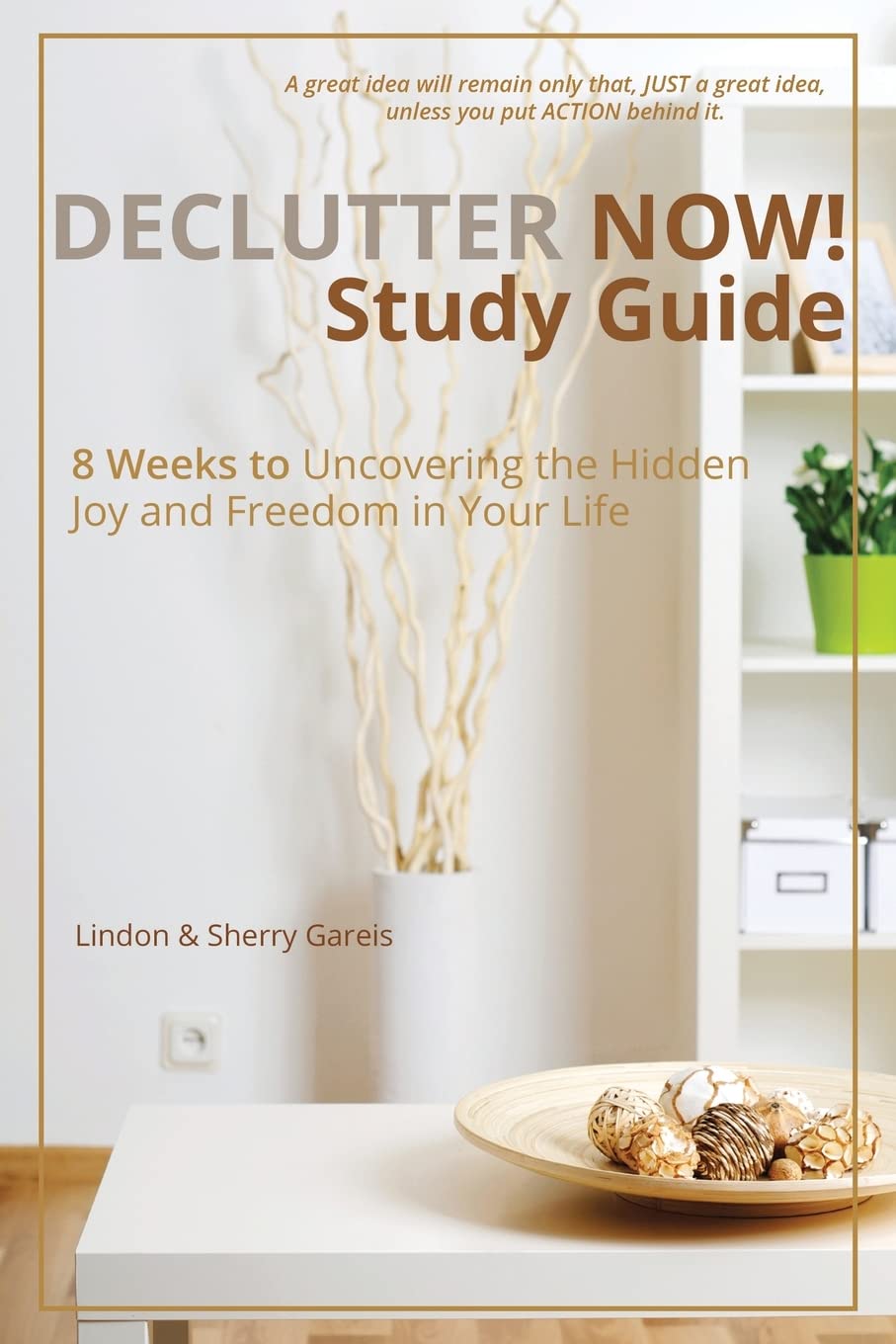 Declutter Now! Study Guide: 8 Weeks to Uncovering the Hidden Joy and Freedom in Your Life,Used