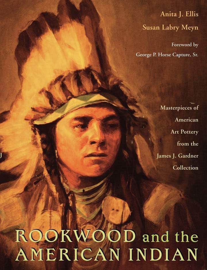 Rookwood And The American Indian: Masterpieces Of American Art Pottery From The James J. Gardner Collection,New
