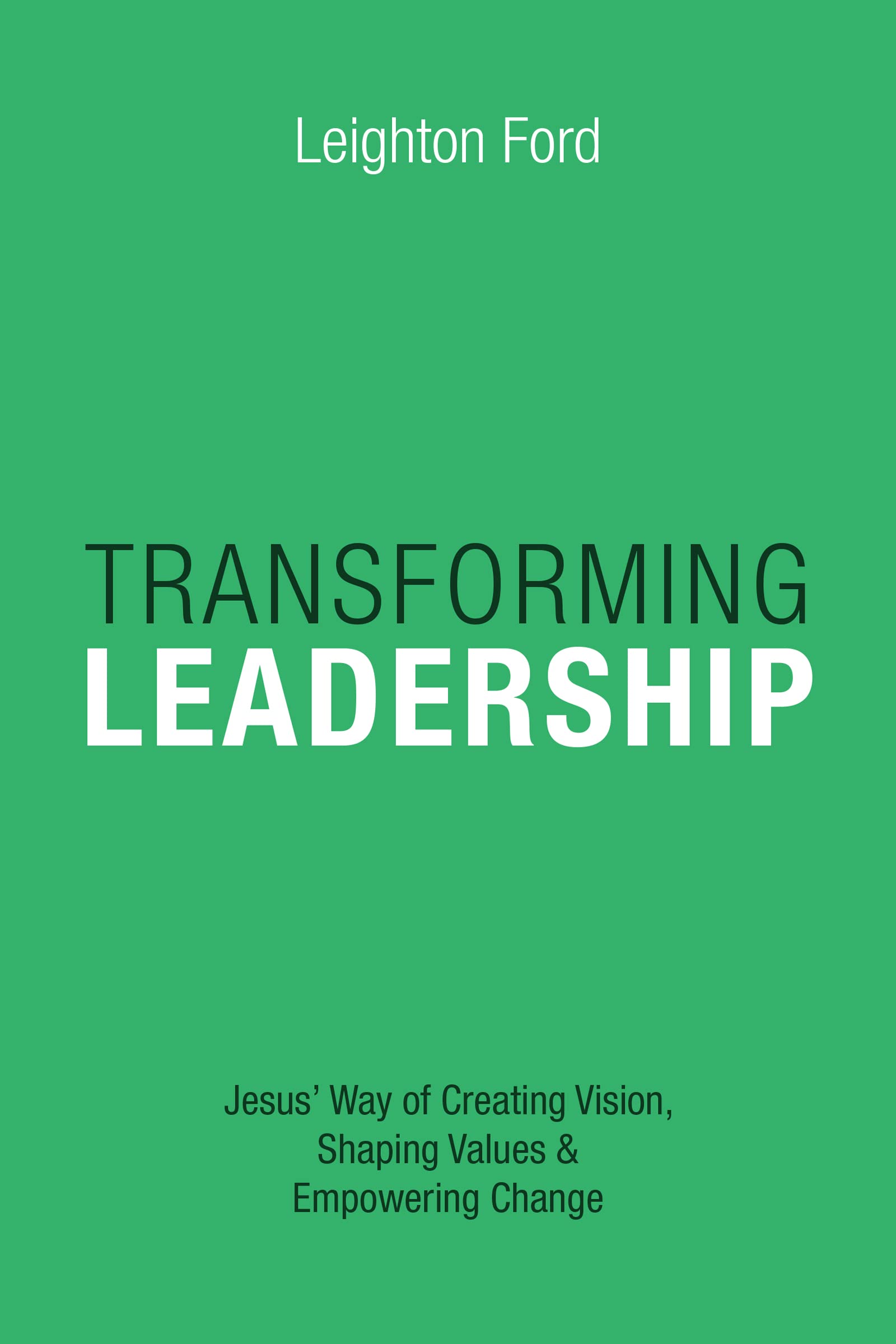 Transforming Leadership: Jesus' Way of Creating Vision, Shaping Values Empowering Change,Used