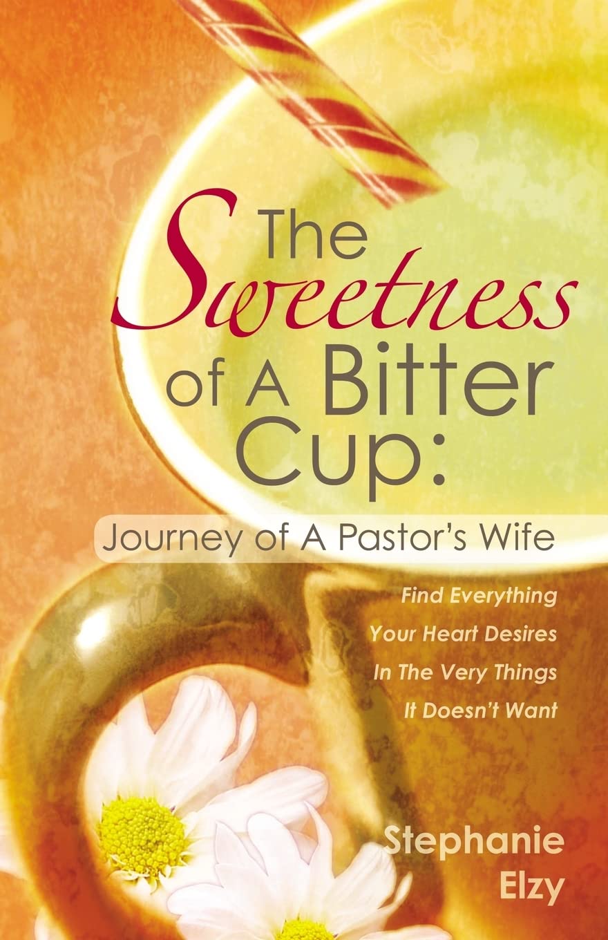 The Sweetness of A Bitter Cup: Journey of A Pastor's Wife,Used