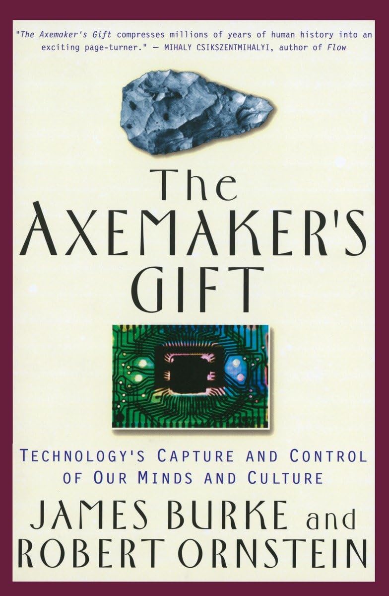 The Axemaker's Gift: Technology's Capture and Control of Our Minds and Culture,Used