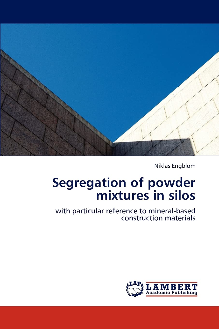 Segregation of powder mixtures in silos: with particular reference to mineralbased construction materials,Used