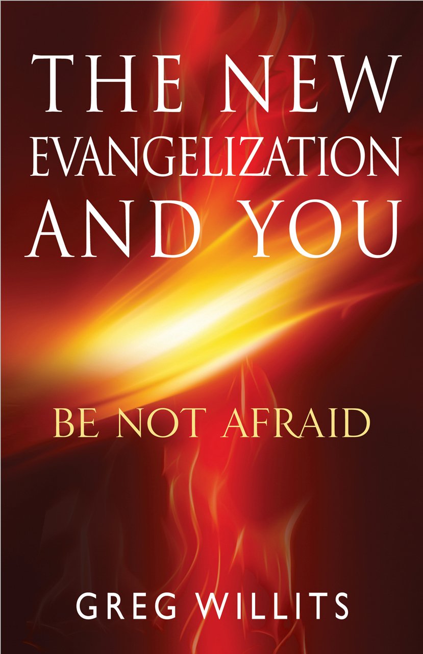 The New Evangelization And You: Be Not Afraid,Used