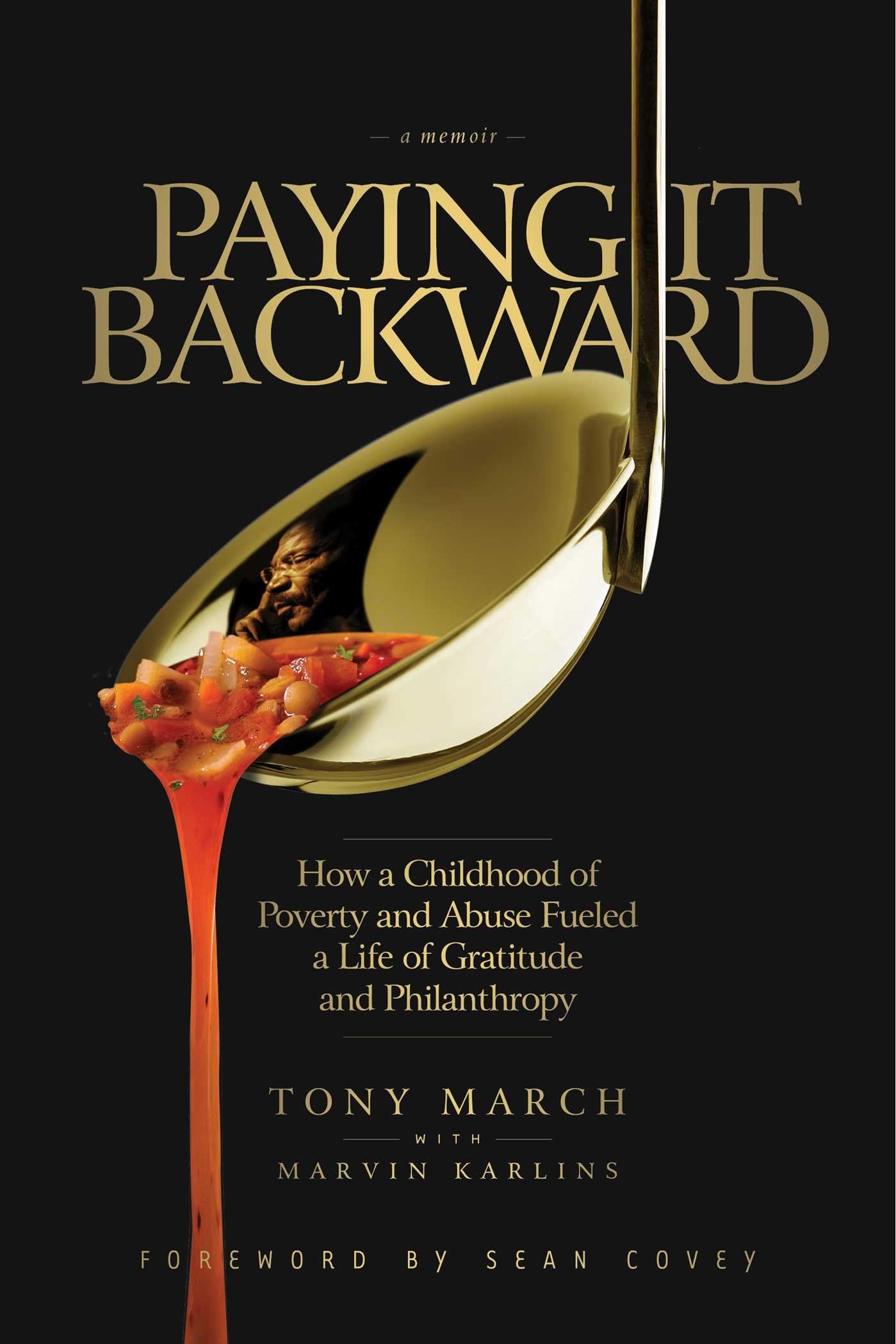 Paying It Backward: How a Childhood of Poverty and Abuse Fueled a Life of Gratitude and Philanthropy,Used