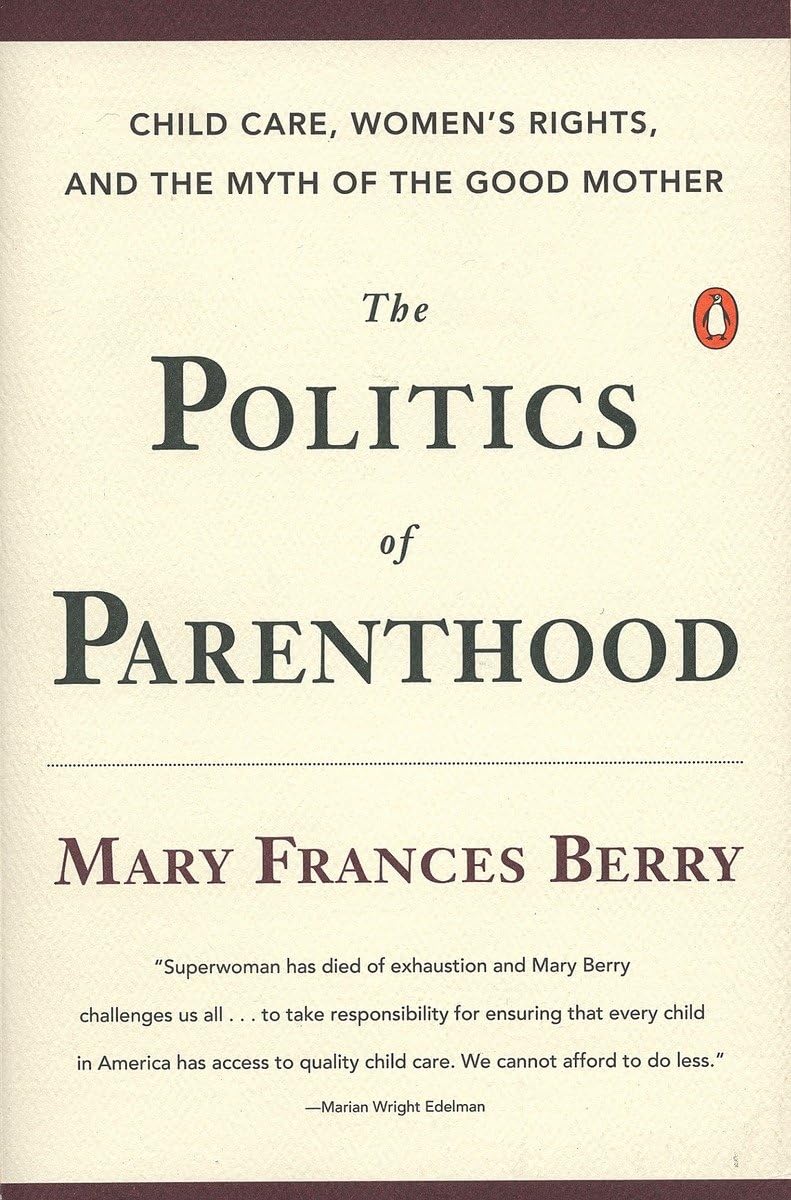 The Politics of Parenthood: Child Care, Women's Rights, and the Myth of the Good Mother,Used