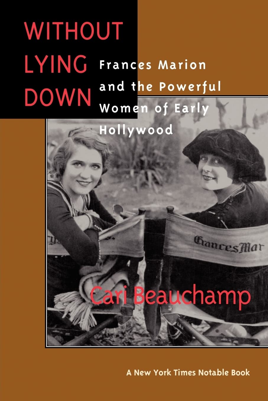 Without Lying Down: Frances Marion and the Powerful Women of Early Hollywood,New