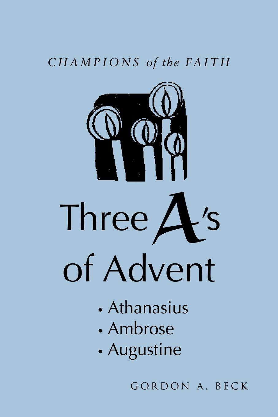 Champions Of The Faith: Three 'A'S' Of Advent,Used