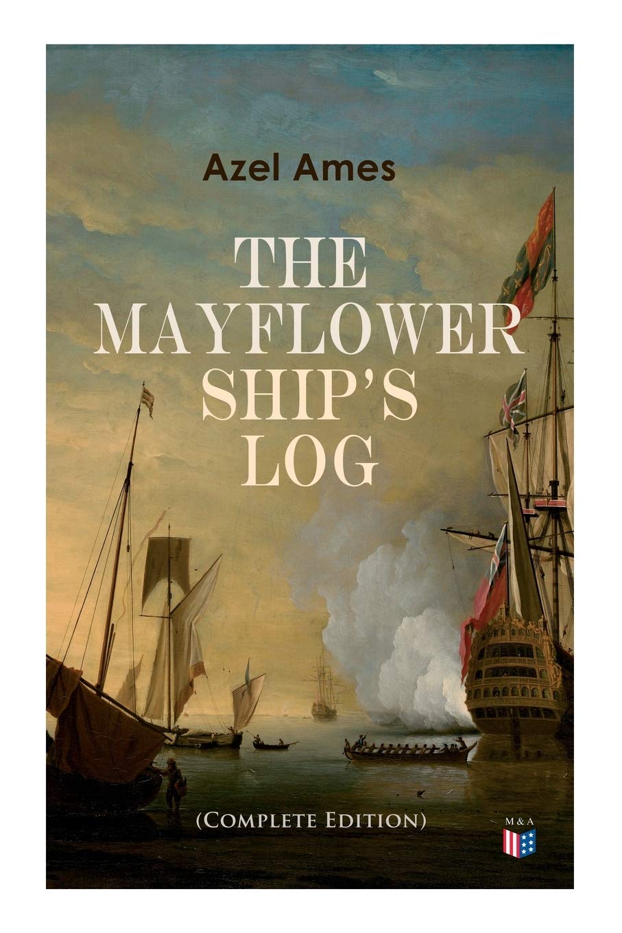 The Mayflower Ship's Log (Complete 6 Volume Edition): Day to Day Details of the Voyage, Characteristics of the Ship: Main Deck, ,Used
