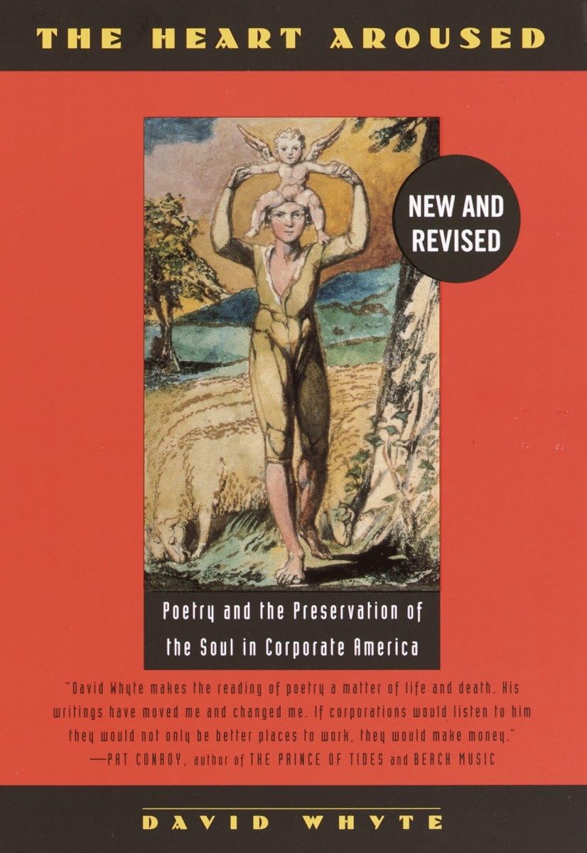 The Heart Aroused: Poetry And The Preservation Of The Soul In Corporate America,New