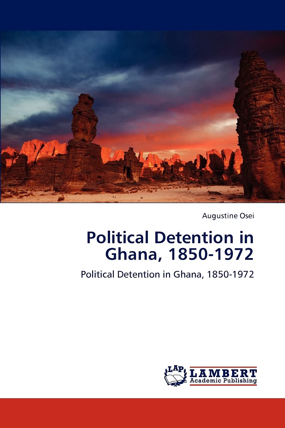 Political Detention in Ghana, 18501972: Political Detention in Ghana, 18501972,Used